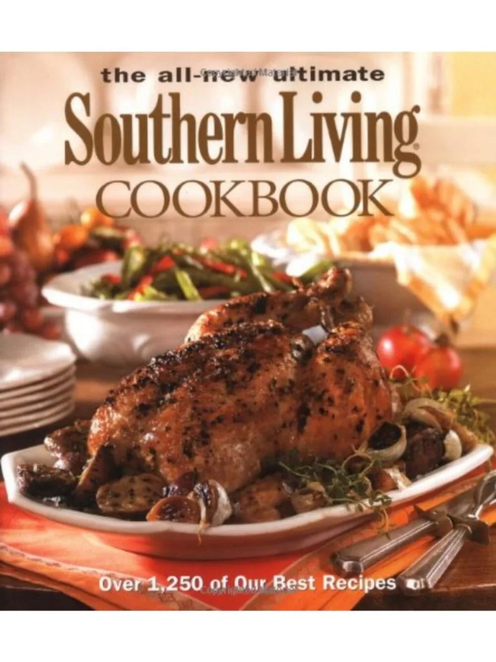 Ultimate Southern Living Cookbook: 1,250+ Best Recipes for Home Cooks